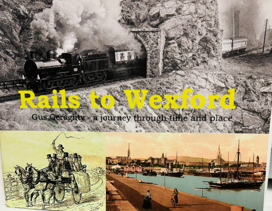 Rails To Wexford by Gus Geraghty